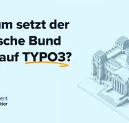 Foto mit der Überschrift: Warum setzt der deutsche Bund jetzt auf TYPO3?